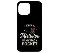 I Keep A Mistletoe In My Back Pocket So You Can Kiss My… Case for iPhone 13 Pro Max