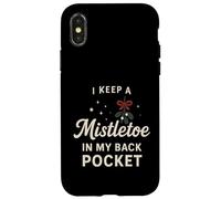 I Keep A Mistletoe In My Back Pocket So You Can Kiss My… Case for iPhone X/XS