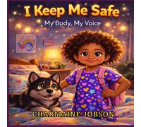 I KEEP ME SAFE: MY BODY, MY VOICE
