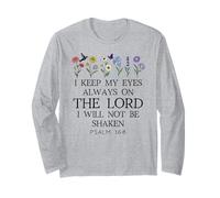 I Keep My Eyes Always on the Lord Not Be Shaken Psalm 16:8 Long Sleeve T-Shirt
