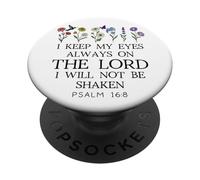 I Keep My Eyes Always on the Lord Not Be Shaken Psalm 16:8 PopSockets Adhesive PopGrip