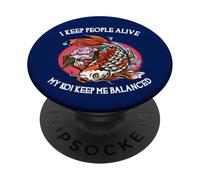 I Keep People Alive My Koi Keep Me Balanced Funny Doctor PopSockets Adhesive PopGrip