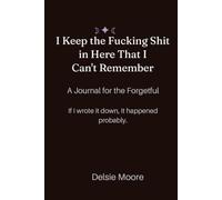 I KEEP THE FUCKING SHIT IN HERE THAT I CAN'T REMEMBER