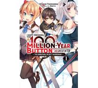 I Kept Pressing the 100-Million-Year Button and Came Out on Top, Vol. 1 (light novel)