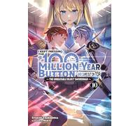 I Kept Pressing the 100-Million-Year Button and Came Out on Top, Vol. 10 (light novel) : Volume 10 (I Kept Pressing the 100-Million-Year Button and Came Out on Top (Light Novel))