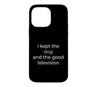I Kept The Dog And The Good Television Divorced Dog Dad Case for iPhone 14 Pro Max