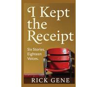 I Kept The Receipt: Six Stories. Eighteen Voices.