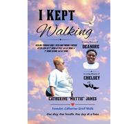 I Kept Walking: Healing Through Grief, Faith, and Finding Purpose After Loss