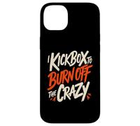 I Kickbox To Burn Off The Crazy Funny Kickboxing Kickboxer Case for iPhone 14 Plus