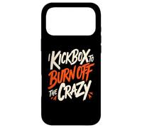 I Kickbox To Burn Off The Crazy Funny Kickboxing Kickboxer Case for iPhone 17 Pro Max