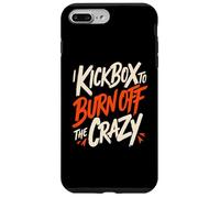 I Kickbox To Burn Off The Crazy Funny Kickboxing Kickboxer Case for iPhone 7 Plus/8 Plus