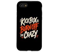 I Kickbox To Burn Off The Crazy Funny Kickboxing Kickboxer Case for iPhone SE (2020) / 7/8