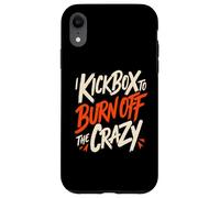 I Kickbox To Burn Off The Crazy Funny Kickboxing Kickboxer Case for iPhone XR