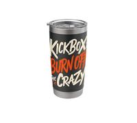 I Kickbox to Burn Off The Crazy Funny Kickboxing Kickboxer Stainless Steel Insulated Tumbler