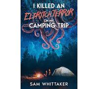 I Killed an Eldritch Terror on My Camping Trip: 4 (I Kill Cursed Creatures)