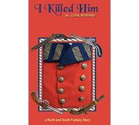I Killed Him: A North and South Fantasy Novel