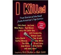 I Killed: True Stories of the Road from America's Top Comics