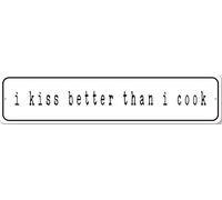 I Kiss Better Than Cook Sign
