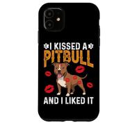I Kissed A Pitbull And I Liked It Case for iPhone 11