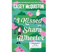 I Kissed Shara Wheeler: The must-read queer YA rom-com from the author of Red, White and Royal Blue