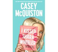 I Kissed Shara Wheeler: The must-read queer YA rom-com from the author of Red, White and Royal Blue