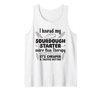 I Knead My Sourdough Starter More Than Therapy Tank Top