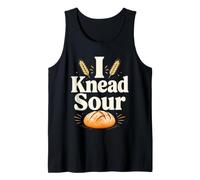 I Knead Sour Funny Sourdough Baker Pun Tank Top