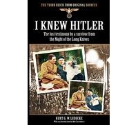 I Knew Hitler: The Lost Testimony by a Survivor from the Night of the Long Knives (Third Reich from Original Sources)