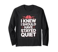 I Knew I Should Have Stayed Quiet Funny Introvert Long Sleeve T-Shirt