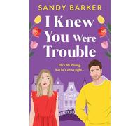I Knew You Were Trouble: A BRAND NEW gorgeously funny romantic comedy from Sandy Barker for 2025 (The Ever After Agency, 5)