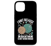 I Knit Because Crocheting Is Not Weird Enough Case for iPhone 13