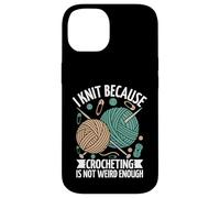 I Knit Because Crocheting Is Not Weird Enough Case for iPhone 14