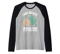 I Knit Because Crocheting Is Not Weird Enough Raglan Baseball Tee