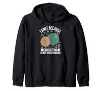I Knit Because Crocheting Is Not Weird Enough Zip Hoodie