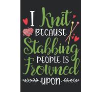I Knit Because Stabbing People Is Frowned Upon Knitting Love Good: Daily Planner Notepad To Do Schedule, Medium 6x9 Inches, 110 Pages, Printed Cover