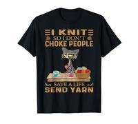 I Knit So I Don't Choke People Save A Life Send Yarn T-Shirt