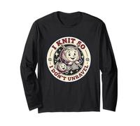 I Knit So I Don't Unravel Funny Knitting Lover Long Sleeve T-Shirt