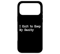I Knit to Keep My Sanity Funny Knitting Quotes Case for iPhone 17 Pro Max