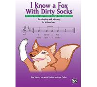 I Know a Fox with Dirty Socks: 77 Very Easy, Very Little Songs for Beginning Violinists to Sing, to Play