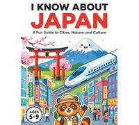 I Know About Japan: A Fun Guide to Cities, Nature, and Culture (I Know About - Learning Books for Kids)