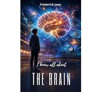 I know all about the brain: A journey to the heart of our neurons