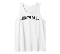 I Know Ball Funny Meme Internet Slang Knowledge Expertise Tank Top