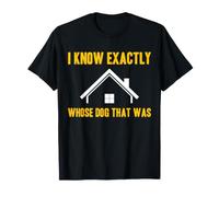 I Know Exactly Whose Dog that was Funny HOA Neighbor T-Shirt