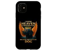 I know heaven Is A Beautiful Place Because They Have My Dog Case for iPhone 11