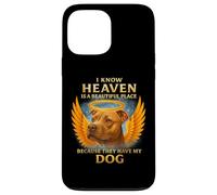 I Know Heaven is A Beautiful Place Because They Have My Dog Case for iPhone 13 Pro Max