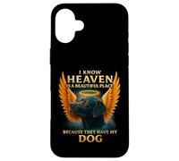 I know heaven Is A Beautiful Place Because They Have My Dog Case for iPhone 16 Plus