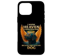 I know heaven Is A Beautiful Place Because They Have My Dog Case for iPhone 16 Pro Max