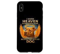 I Know Heaven is A Beautiful Place Because They Have My Dog Case for iPhone XS Max
