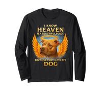 I Know Heaven is A Beautiful Place Because They Have My Dog Long Sleeve T-Shirt