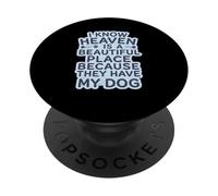 I Know Heaven is A Beautiful Place Because They Have My Dog PopSockets Adhesive PopGrip